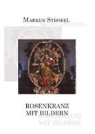 Markus Strobel - Rosenkranz mit Bildern