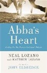 John Eldredge, John Horn, Matthew Lozano, Neal Lozano - Abba's Heart