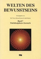 R Fischer, E Pöppel, R Verres, Adolf Dittrich, Albert Hofmann, Hanscarl Leuner - Welten des Bewußtseins - 7: Multidisziplinäre Entwürfe