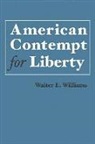 Walter E Williams, Walter E. Williams - American Contempt for Liberty