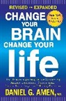 Daniel G. Amen, Daniel G. Md Amen - Change Your Brain, Change Your Life