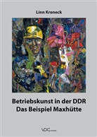 Linn Kroneck - Betriebskunst in der DDR