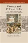 Thomas Martin, Martin Thomas - Violence and Colonial Order