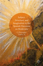 Jr. C. Christopher Soufas, C. Soufas Jr, C. Soufas Jr., C. Christopher Soufas, Jr. Soufas, Jr. C. Christopher Soufas... - Subject, Structure, and Imagination in the Spanish Discourse on