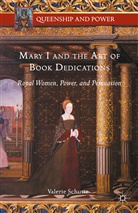 Valerie Schutte - Mary I and the Art of Book Dedications