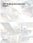 Steve Gray - 1967 Mustang Reconstructive Surgery