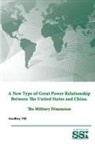 U. S. Army War College, Strategic Studies Institute, Geoffrey Till - A New Type of Great Power Relationship Between The United States and China
