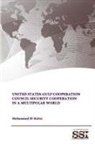 U. S. Army War College, Mohammed El-Katiri, Strategic Studies Institute - United States-Gulf Cooperation Council Security Cooperation in a Multipolar World