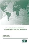 U. S. Army War College, Larry P. Goodson, Strategic Studies Institute - U.S. Policy and Strategy Toward Afghanistan After 2014
