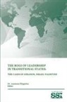 U. S. Army War College, Anastasia Filippidou, Dr Anastasia Filippidou, Strategic Studies Institute - The Role of Leadership In Transitional States