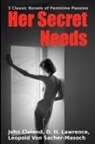 John Cleland, D. H. Lawrence, Leopold von Sacher-Masoch - Her Secret Needs - 3 Classic Novels of Feminine Passion