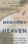 Wayne Dyer, Wayne W. Dyer, Wayne W./ Hicks-garnes Dyer, Dee Garnes, Dianna Hicks-Garnes - Memories of Heaven