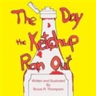 Bruce R. Thompson, Trafford Publishing - The Day the Ketchup Ran Out