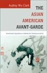 Audrey Wu Clark - The Asian American Avant-garde