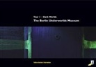 Henry Gidom, Berliner Unterwelten e. V. - The Berlin Underworld Museum. Tour 1