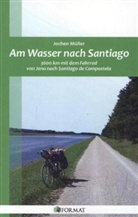 Jochen Müller - Am Wasser nach Santiago