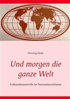 Henning Heske - Und morgen die ganze Welt