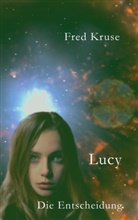 Fred Kruse - Lucy - Die Entscheidung (Band 7)