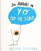 Oliver Jeffers - Los Huguis En Yo No He Sido