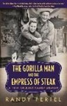 Randy Fertel - The Gorilla Man and the Empress of Steak