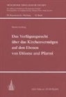 Martin Grichting - Das Verfügungsrecht über das Kirchenvermögen auf den Ebenen von Diözese und Pfarrei