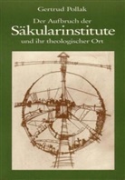 Gertrud Pollak - Der Aufbruch der Säkularinstitute und ihr theologischer Ort