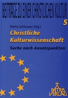 Herta Schlosser, Herta Schlosser - Christliche Kulturwissenschaft - Suche nach Ansatzpunkten