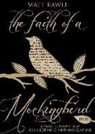 Matt Rawle, Matthew Rawle - The Faith of a Mockingbird
