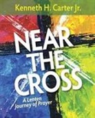 Kenneth H Jr Carter, Kenneth H. Carter, Kenneth H. Jr. Carter - Near the Cross