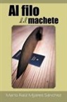 Mario Raul Mijares Sanchez, Mario Raúl Mijares Sánchez - Al Filo del Machete