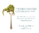 Crystal June Maderia, Crystal June/ Spilka Maderia, June Crystal Maderia, Josephine Spilka, Josephine Ms Lac Spilka - The New Seaweed Cookbook, Second Edition