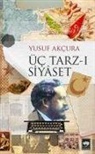 Yusuf Akcura - Üc Tarz-i Siyaset
