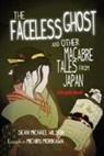 Lafcadio Hearn, Michiru Morikawa, Seaan Michael Wilson, Sean Michael Wilson, Sean Michael/ Morikawa Wilson, Michiru Morikawa - Lafcadio Hearn s The Faceless Ghost and Other Macabre Tales from Japa