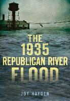 Joy Hayden, Joy A Hayden - The 1935 Republican River Flood