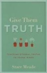 Starr Meade - Give Them Truth