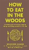 Bradford Angier - How to Eat in the Woods