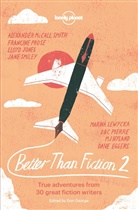 Sophie Cunningham, Dave Eggers, Karen Joy Fowler, M J Hyland, Planet Lonely, Lonely Planet... - Better than fiction. Vol. 2. More true travel tales from great fiction writers