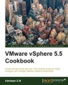 Abhilash G B, Abhilash G. B., Abhilash GB - VMware vSphere 5.5 Cookbook
