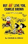 Charles M Schulz, Charles M. Schulz - But We Love You, Charlie Brown