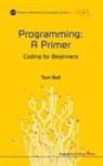 Thomas James Bell, Thomas James (Univ of Southampton Bell, Tom Bell, Bell Tom, Bell Thomas James, Tom Bell - Programming: A Primer - Coding for Beginners