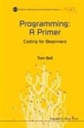 Thomas James Bell, Thomas James (Univ of Southampton Bell, Tom Bell, Bell Tom, Tom Bell - Programming: A Primer - Coding for Beginners