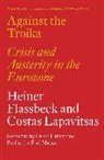 Heiner Flassbeck, Heiner/ Lapavitsas Flassbeck, Flassbeck Heiner, Costas Lapavitsas, Lapavitsas Costas - Against the Troika