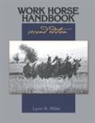 Lynn R Miller, Lynn R. Miller - Work Horse Handbook