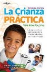 Bridget Barnes, Bridget A. Barnes, Steven M. York - La Crianza Practica de Los Ninos Pequenos, 2nd Ed.: Estrategias Efectivas Y Practicas Para Criar a Ninos Bien Educados Y Ser Un Padre Mas Seguro Volum