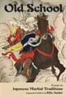 Ellis Amdur - Old School: Essays on Japanese Martial Traditions