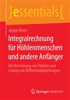 Jürgen Beetz - Integralrechnung für Höhlenmenschen und andere Anfänger
