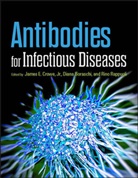 Diana Boraschi, James Crowe, James E. Crowe, Je Crowe, James (Professor Crowe Jr, Rino Rappuoli... - Antibodies for Infectious Diseases