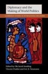 Ole Jacob (Norsk Utenrikspolitisk Institu Sending, Ole Jacob Pouliot Sending, Iver B. Neumann, Vincent Pouliot, Ole Jacob Sending - Diplomacy and the Making of World Politics