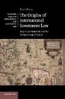 Kate Miles, Kate (University of Cambridge) Miles - Origins of International Investment Law