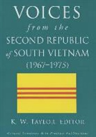 K. W. Taylor, K. W. Taylor, Keith W. Taylor - Voices From the Second Republic of South Vietnam (19671975)